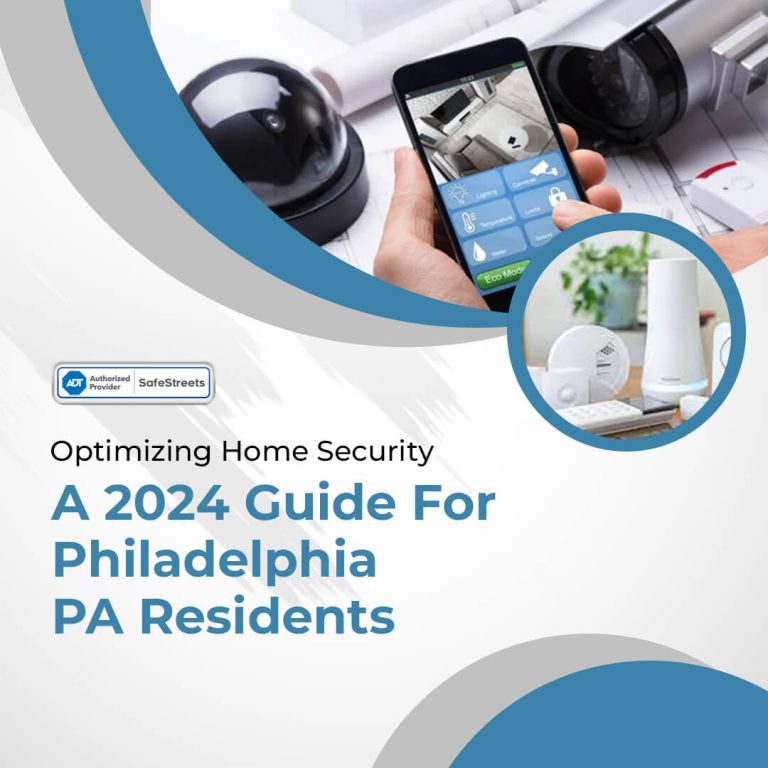 Choosing The Best Home Security System: A Comprehensive Guide For Philadelphia, PA, Residents In 2024