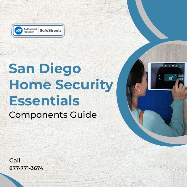 Safeguard Your San Diego House: What Are The Essential Components Of Home Security Systems?