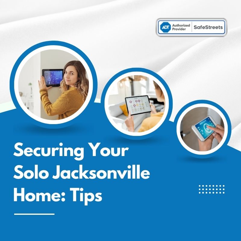 How To Achieve A Sense Of Security While Living Alone In Your Jacksonville Fl Residence